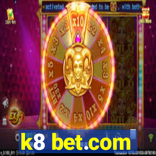 k8 bet.com